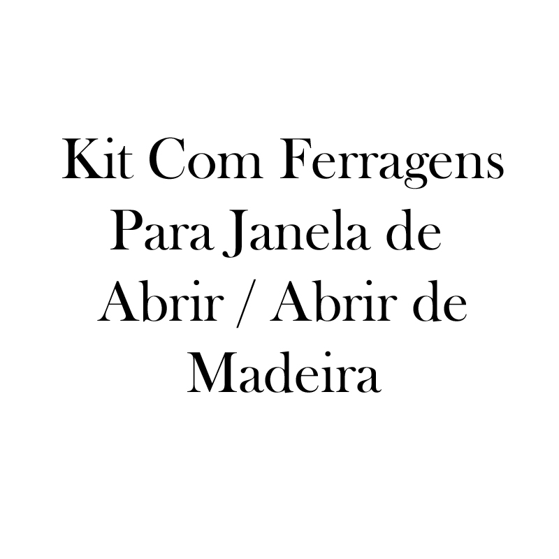 Kit Com Ferragens Para Janela de Abrir / Abrir de Madeira - 1