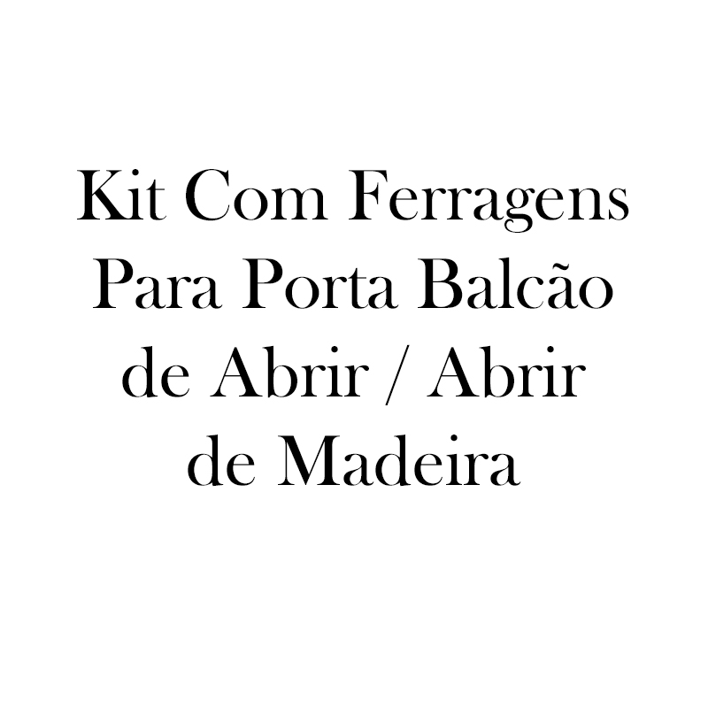 Kit Com Ferragens Para Porta Balcão de Abrir / Abrir de Madeira - 1