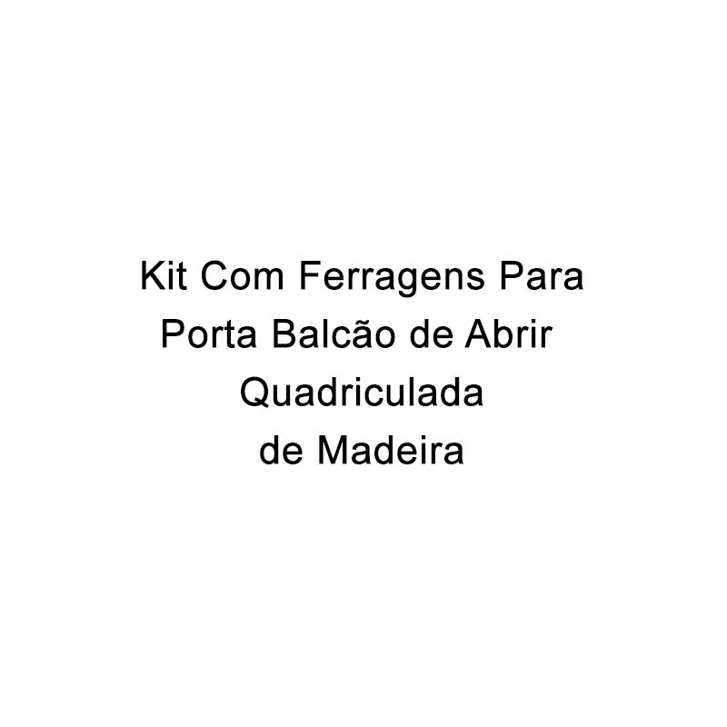 Kit Com Ferragens Para Porta Balcão de Abrir Quadriculada de Madeira - 1